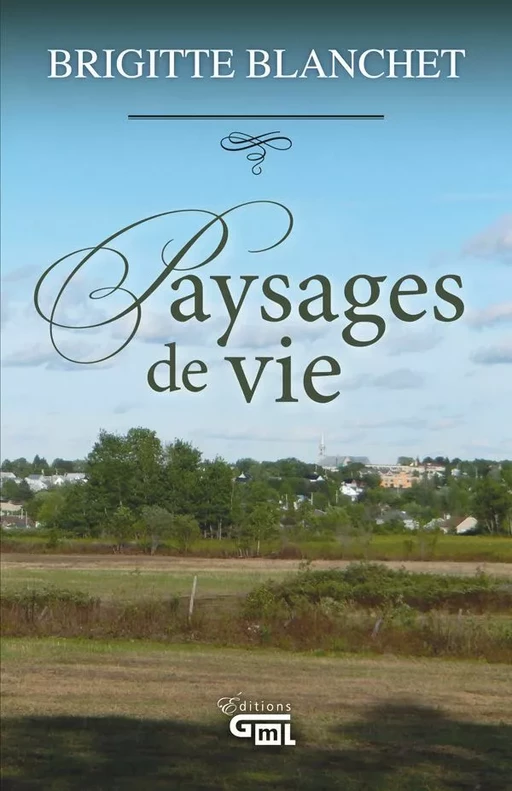 Paysages de vie - Brigitte Blanchet - Éditions GML