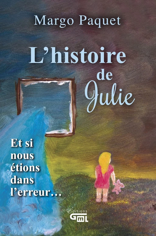 L'histoire de Julie - Margo Paquet - Éditions GML