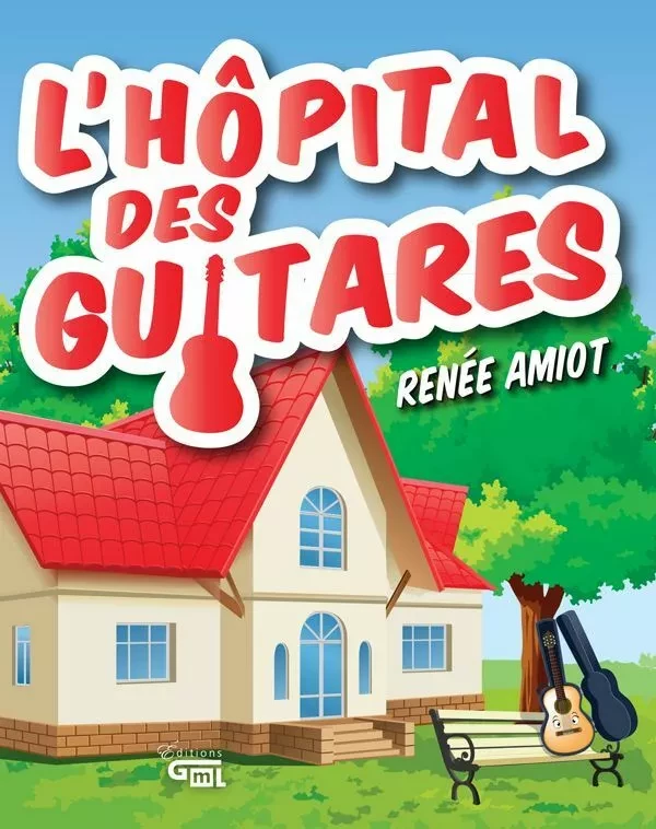 L'hôpital des guitares - Amiot Renée - Éditions GML