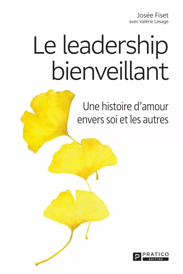 Le leadership bienveillant - Josée Fiset - Pratico Édition