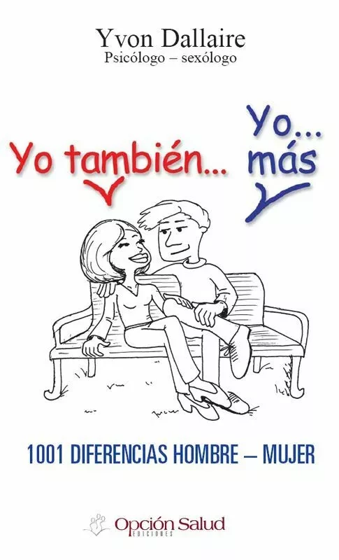 Yo tambien… Yo… mas, 1001 diferencias hombre-mujer - Yvon Dallaire - Option Santé, Productions-Éditions