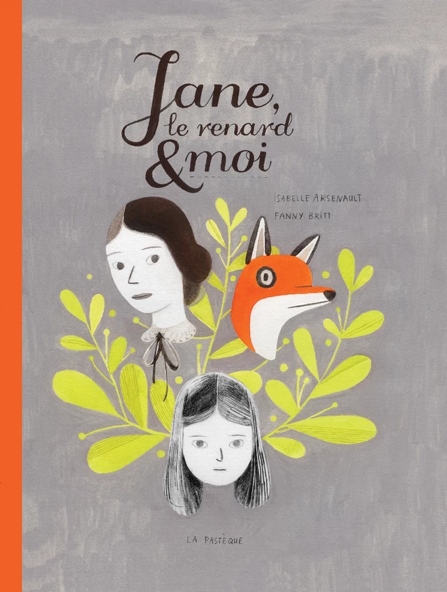 Jane, le renard et moi - Fanny Britt - La Pastèque