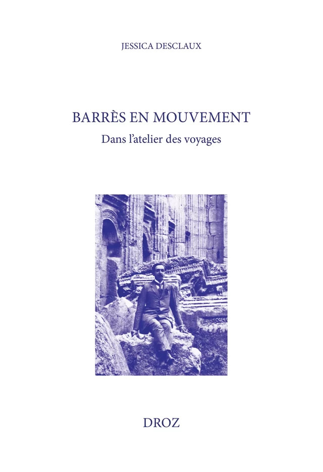 Barrès en mouvement - Jessica Desclaux - Librairie Droz