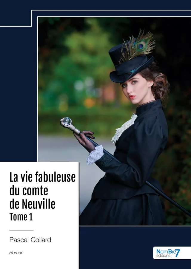 La vie fabuleuse du comte de Neuville - Pascal Collard - Nombre7 Editions