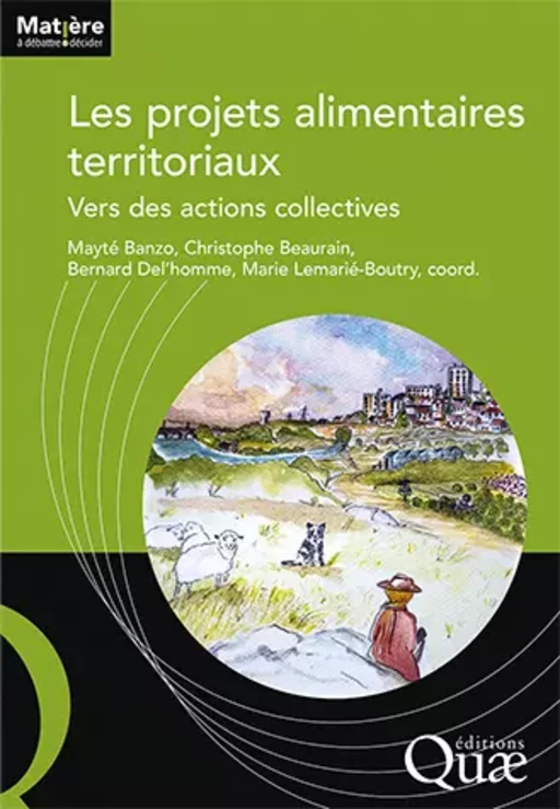 Les projets alimentaires territoriaux - Mayté Banzo, Christophe Beaurain, Bernard Del'Homme, Marie Lemarié-Boutry - Quæ