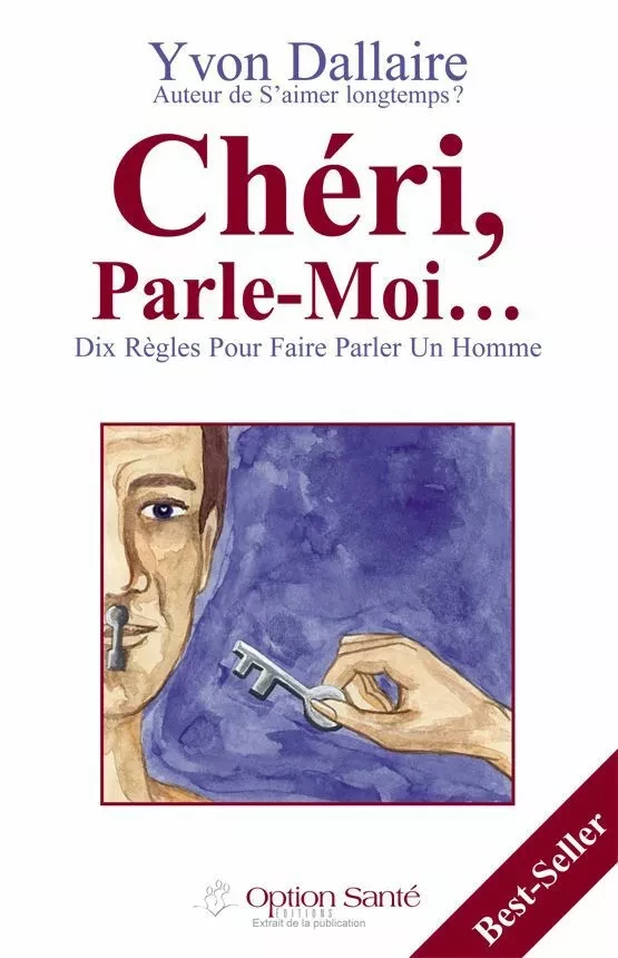 Chéri, Parle-Moi… Dix règles pour faire parler un homme - Yvon Dallaire - Option Santé, Productions-Éditions