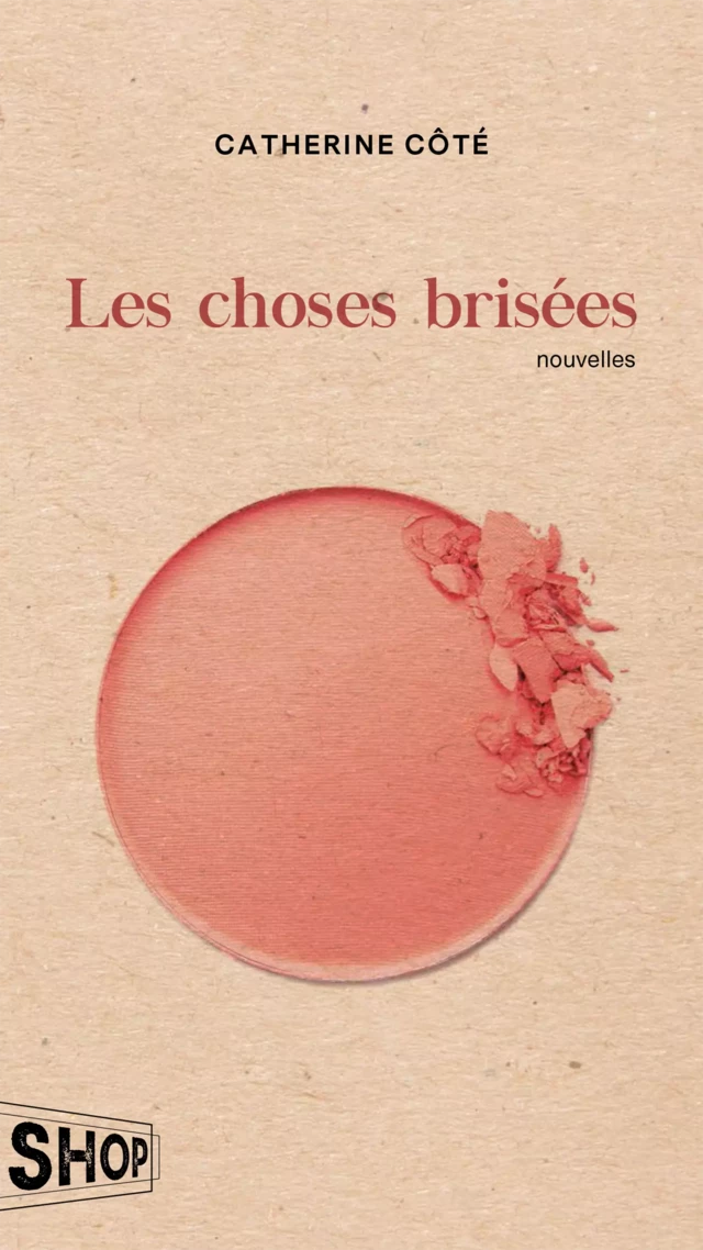 Les choses brisées - Catherine Côté - Québec Amérique