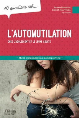 10 questions sur... L'automutilation chez les adolescents et les jeunes adultes