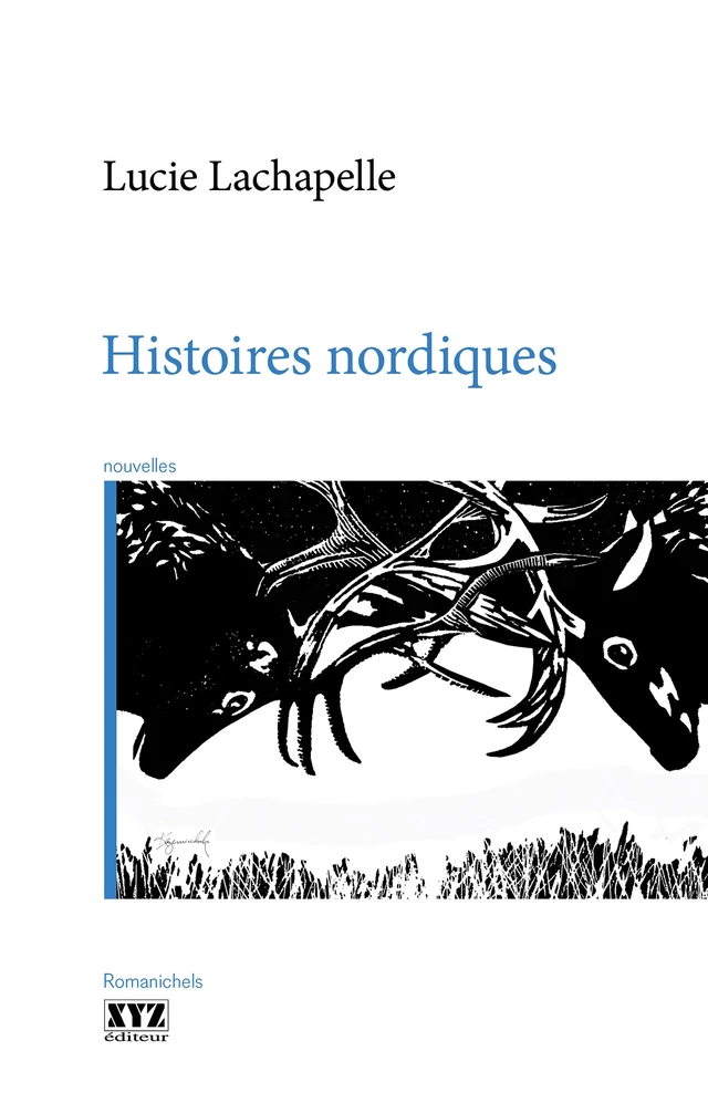 Histoires nordiques - Lucie Lachapelle - Éditions XYZ