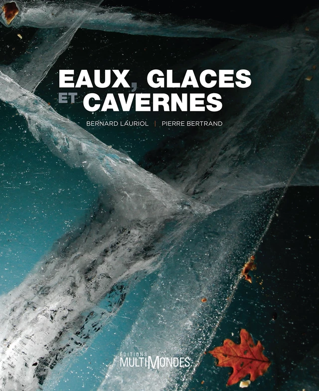 Eaux, glaces et cavernes - Bernard Lauriol - Éditions MultiMondes