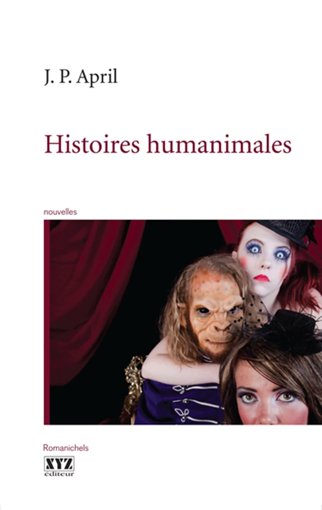 Histoires humanimales - Jean-Pierre April - Éditions XYZ