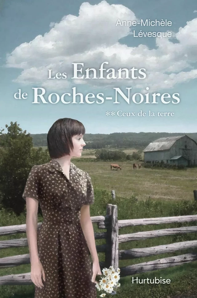 Les Enfants de Roches-Noires T2 - Ceux de la terre - Anne-Michèle Lévesque - Éditions Hurtubise