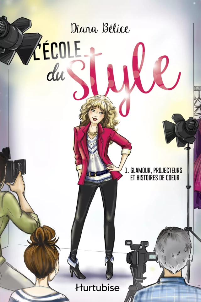 L’école du style T1 - Glamour, projecteurs et histoires de coeur - Dïana Bélice - Éditions Hurtubise