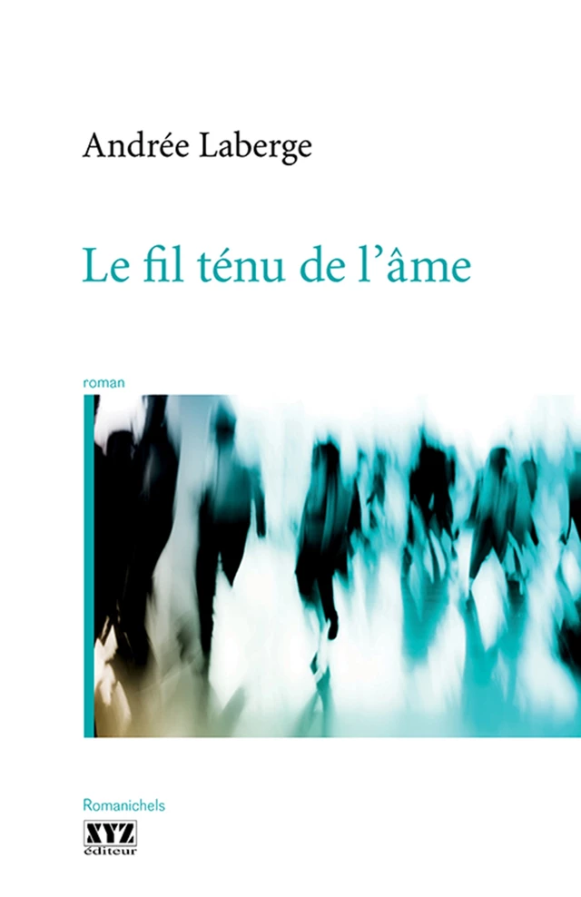 Le fil ténu de l’âme - Andrée Laberge - Éditions XYZ