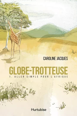 Globe-trotteuse T1 - Aller simple pour l'Afrique