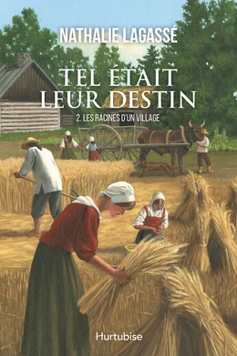 Tel était leur destin T2 - Les racines d’un village