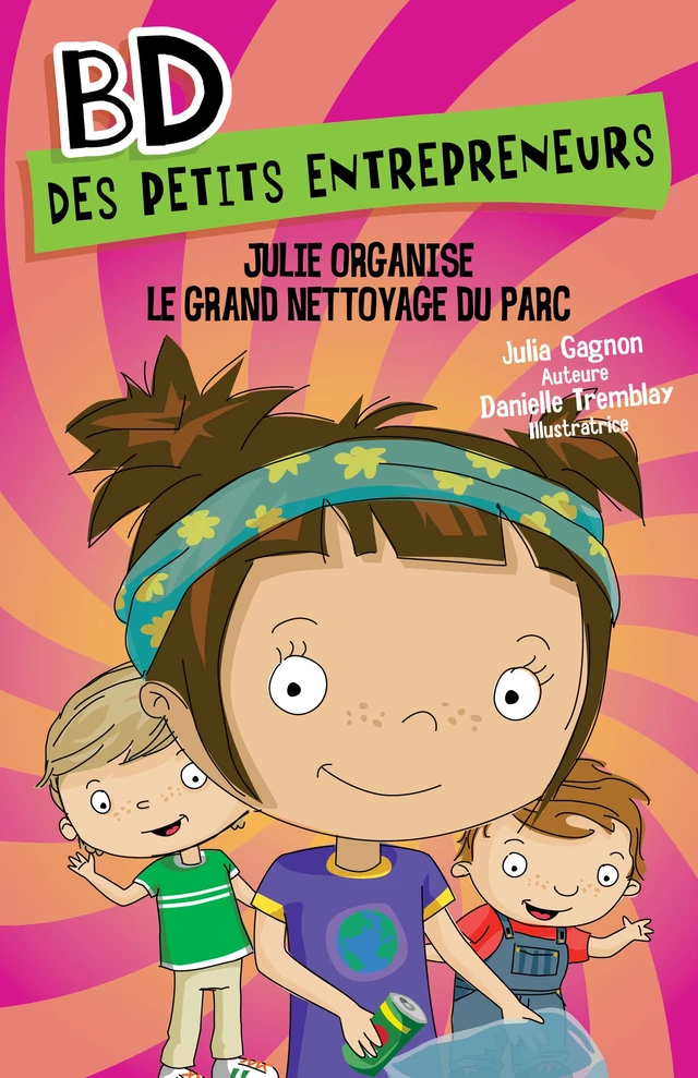 Julie organise le grand nettoyage du parc - Julia Gagnon - Hurtubise