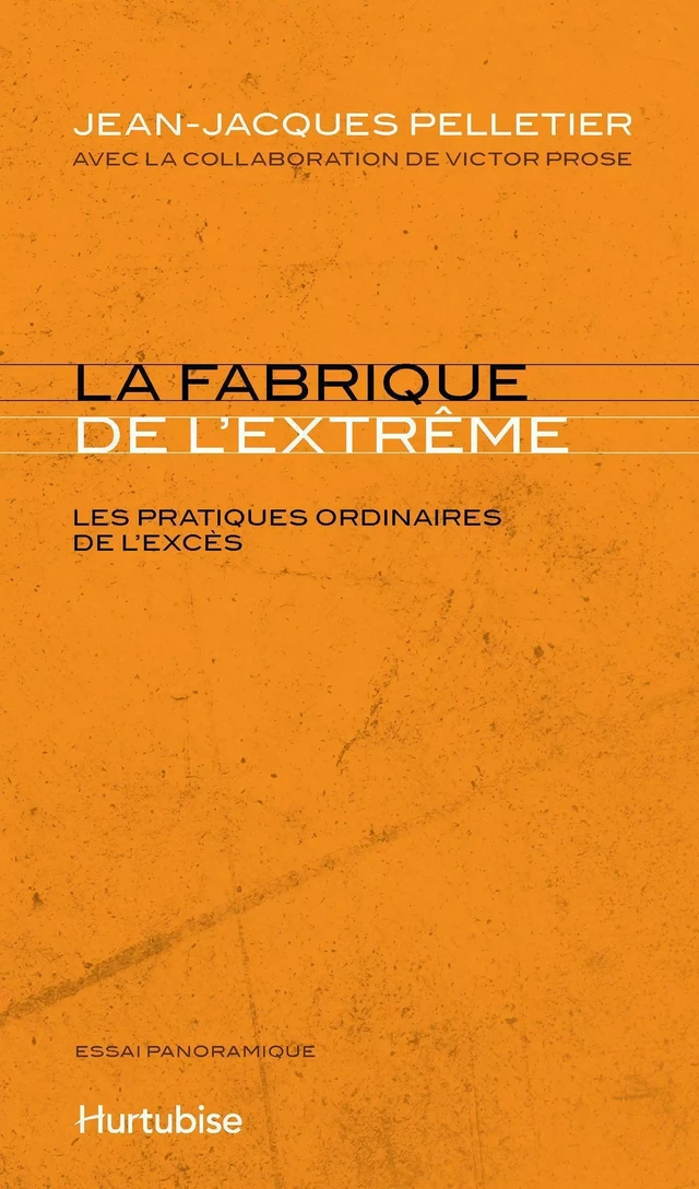 La Fabrique de l’extrême - Jean-Jacques Pelletier - Éditions Hurtubise