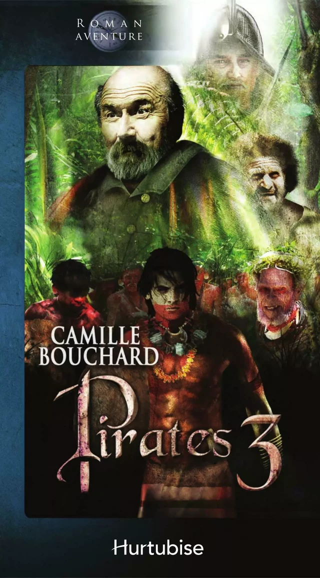 Pirates T3 - L’emprise des cannibales - Camille Bouchard - Éditions Hurtubise