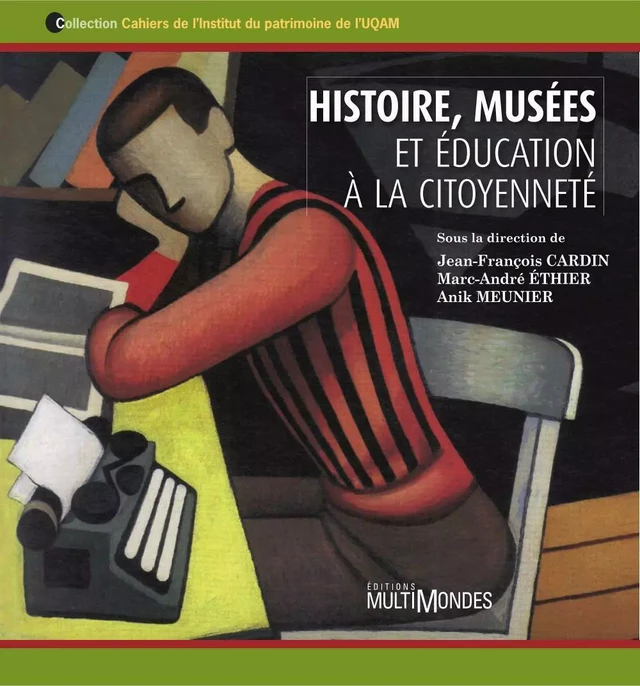 Histoire, musées et éducation à la citoyenneté - Anik Meunier, Jean-François Cardin - Éditions MultiMondes