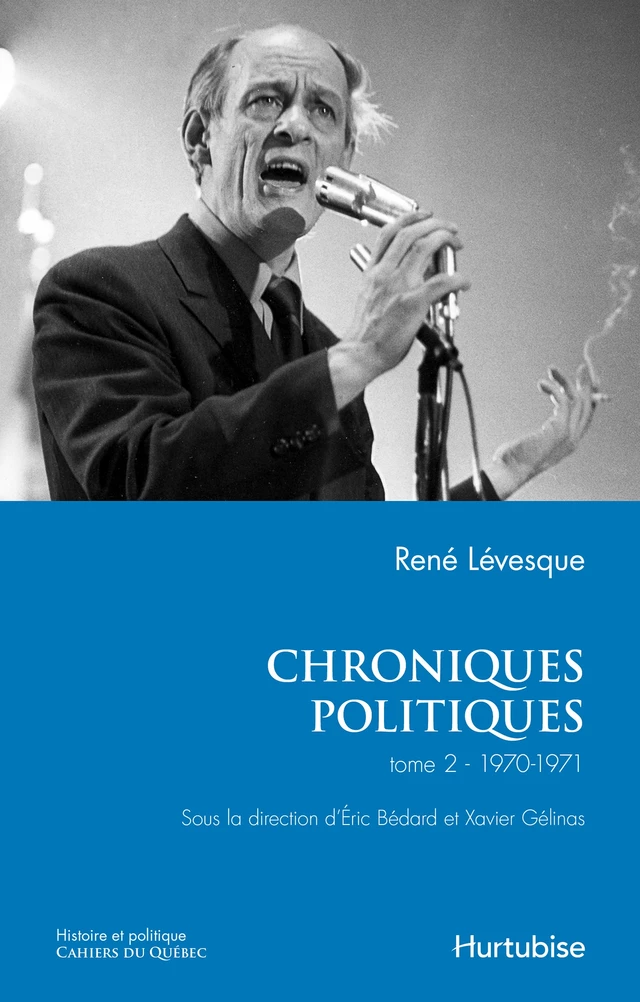 Chroniques politiques de René Lévesque T2 - 1970-1971 - René Lévesque - Éditions Hurtubise