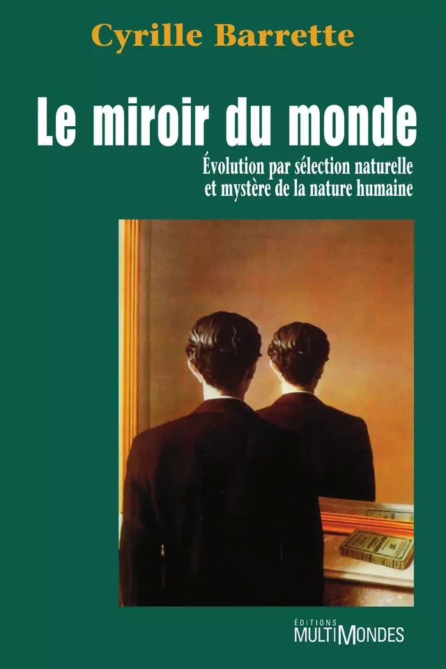 Le miroir du monde: évolution par sélection naturelle et mystère de la nature humaine - Cyrille Barrette - Éditions MultiMondes