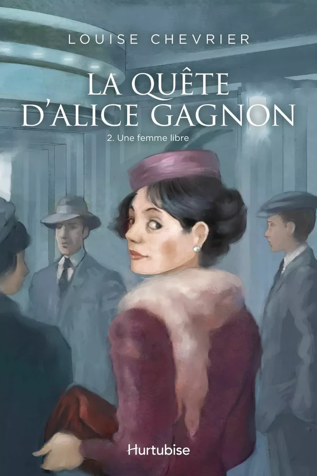 La Quête d'Alice Gagnon - Tome 2 - Louise Chevrier - Éditions Hurtubise