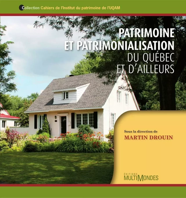 Patrimoine et patrimonialisation : du Québec et d’ailleurs - Martin Drouin - Éditions MultiMondes