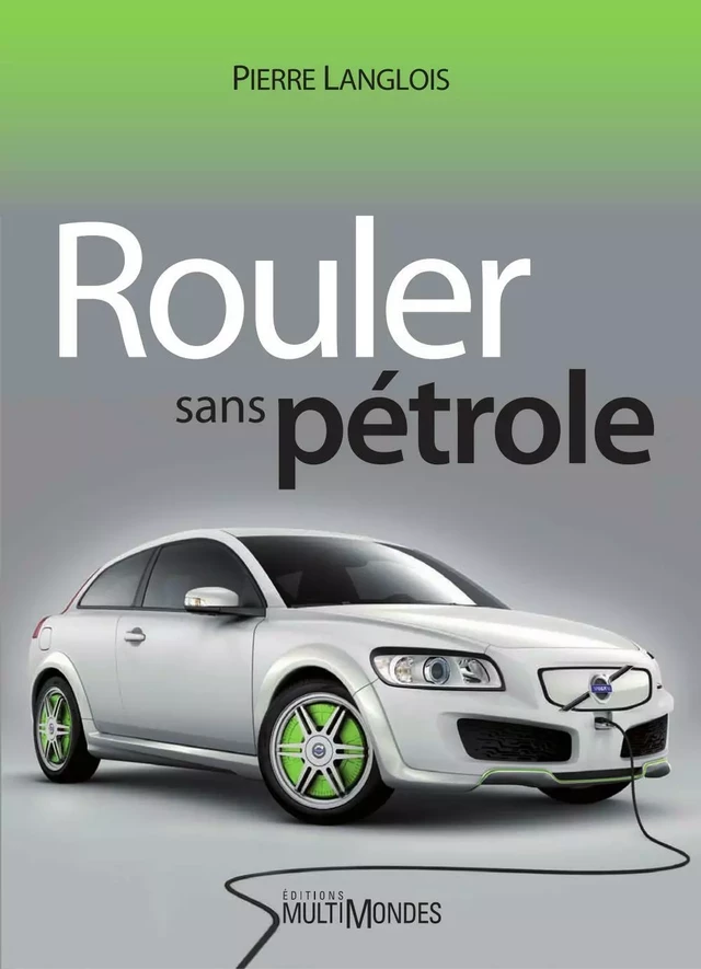 Rouler sans pétrole - Pierre Langlois - Éditions MultiMondes