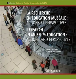 La recherche en éducation muséale : actions et perspectives/Research in museum education : actions and perspectives