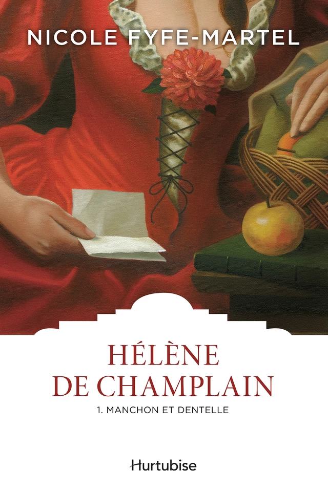 Hélène de Champlain T1 - Nicole Fyfe-Martel - Éditions Hurtubise