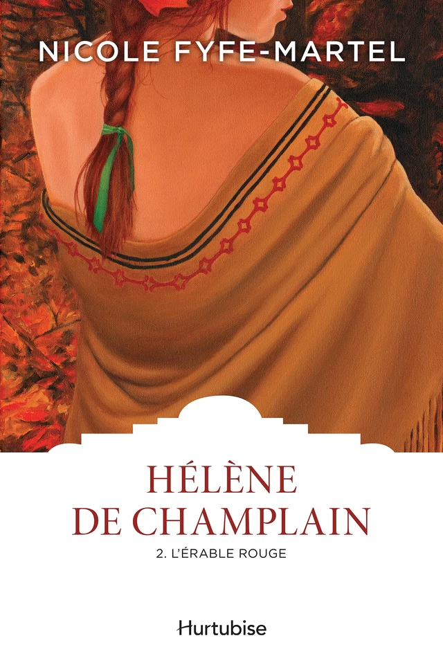 Hélène de Champlain T2 - Nicole Fyfe-Martel - Éditions Hurtubise