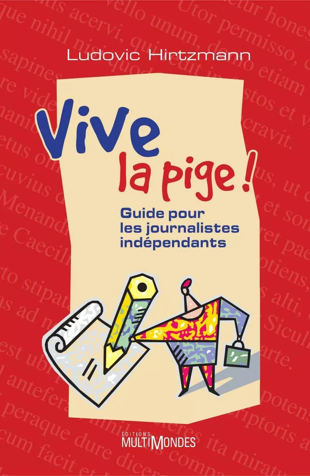 Vive la pige ! : guide pour les journalistes indépendants - Ludovic Hirtzmann - Éditions MultiMondes