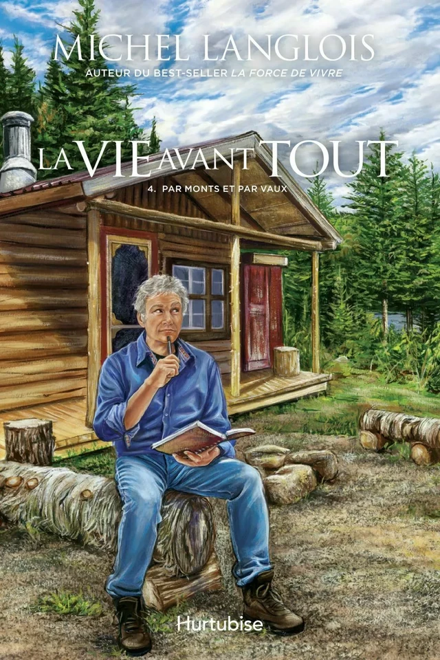 La vie avant tout - Tome 4 - Michel Langlois - Éditions Hurtubise