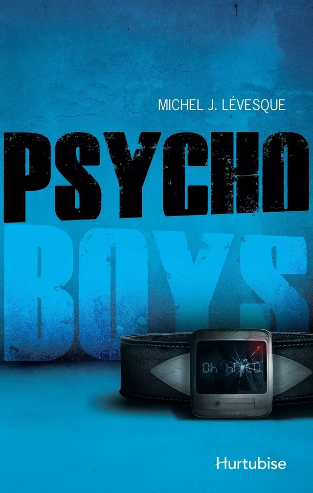 Psycho boys T1 - Michel J. Lévesque - Éditions Hurtubise