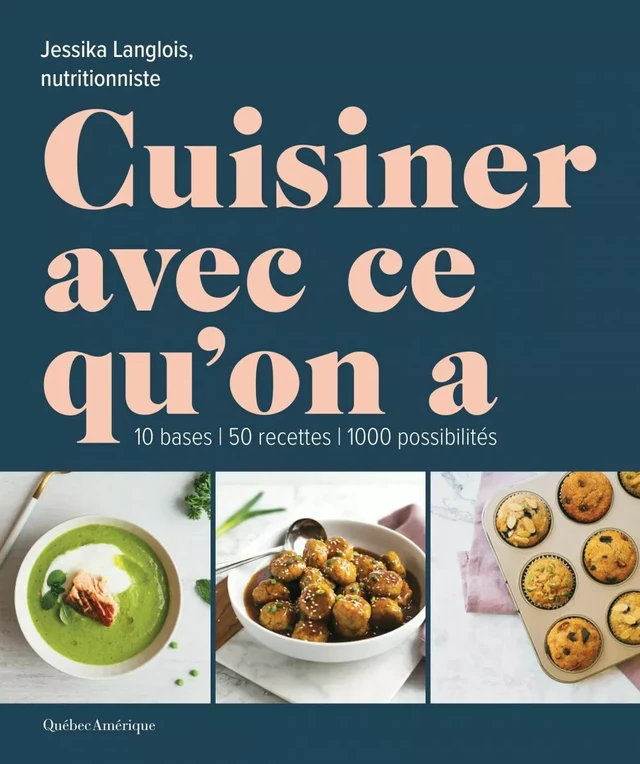 Cuisiner avec ce qu'on a - Jessika Langlois - Québec Amérique