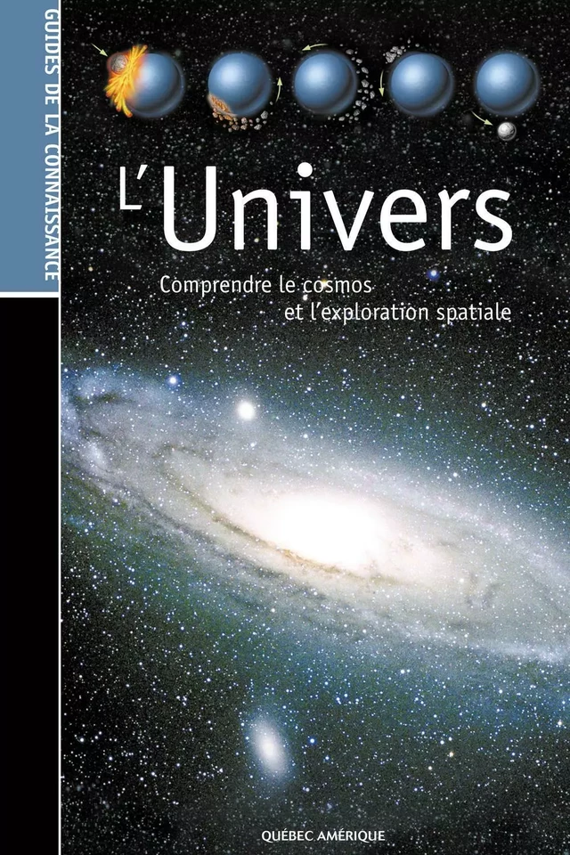 Les Guides de la connaissance - L'Univers -  QA international Collectif - Québec Amérique