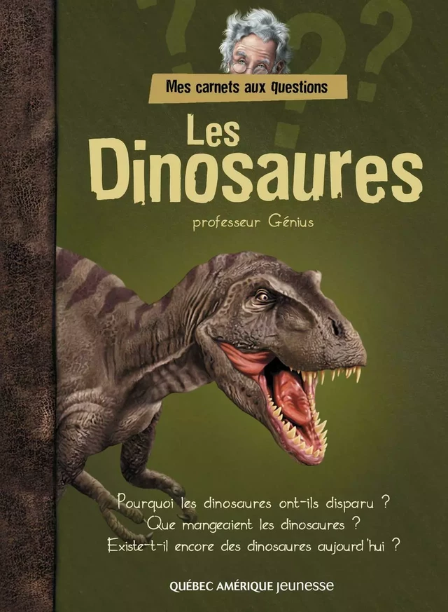 Mes carnets aux questions - Les Dinosaures -  QA international Collectif - Québec Amérique