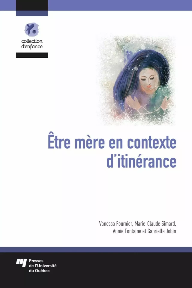 Être mère en contexte d'itinérance - Vanessa Fournier, Marie-Claude Simard, Annie Fontaine, Gabrielle Jobin - Presses de l'Université du Québec