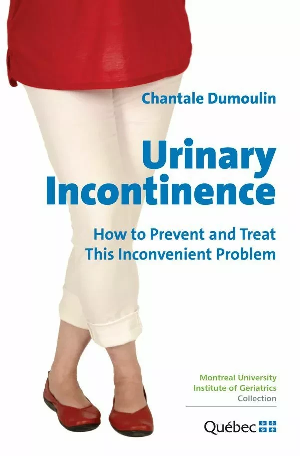 Urinary Incontinence -  Chantale Dumoulin - CCSMTL Press