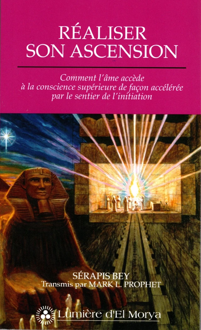 Réaliser son ascension - Mark L. Prophet, Serapis Bey - Lumière d'El Morya