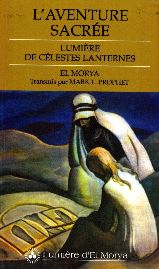 L'Aventure sacrée - Mark L. Prophet, El Morya - Lumière d'El Morya