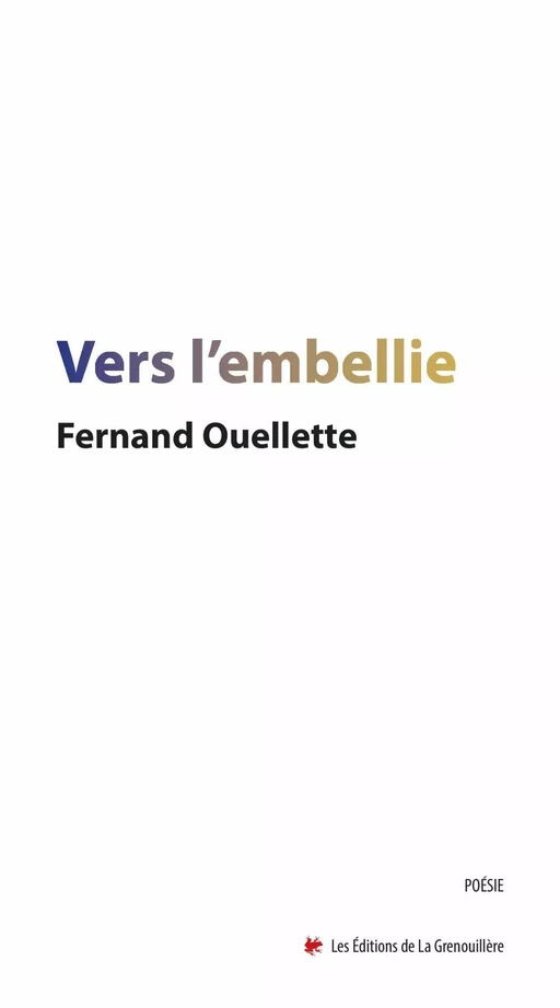 Vers l’embellie - Fernand Ouellette - Éditions De La Grenouillère Inc.