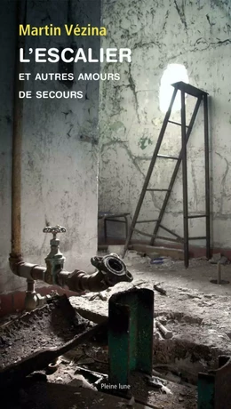 L’Escalier et autres amours de secours