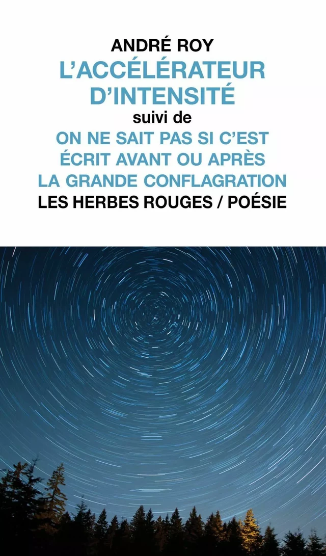 L'accélérateur d'intensité suivi de On ne sait pas si c'est écrit avant ou après la grande conflagration - André Roy - Les Herbes Rouges