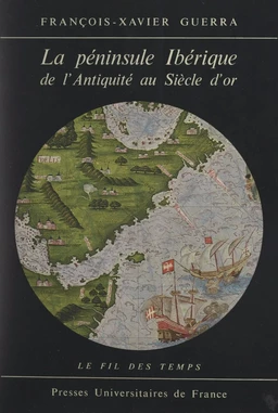 La péninsule ibérique de l'Antiquité au Siècle d'or