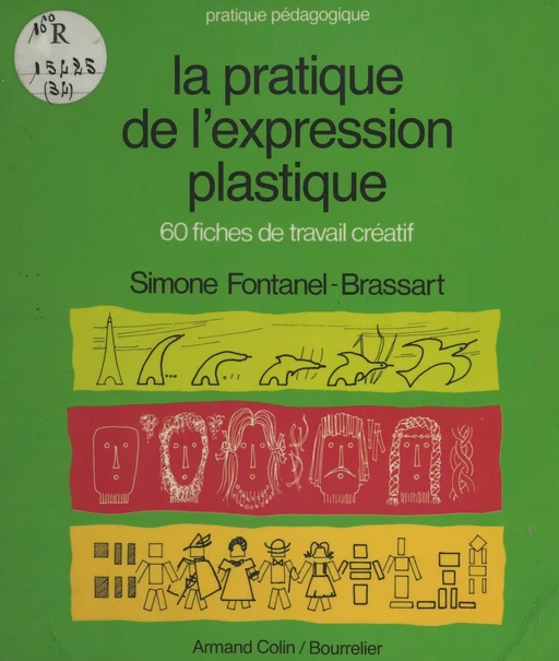 La pratique de l'expression plastique - Simone Fontanel-Brassart - (Armand Colin) réédition numérique FeniXX