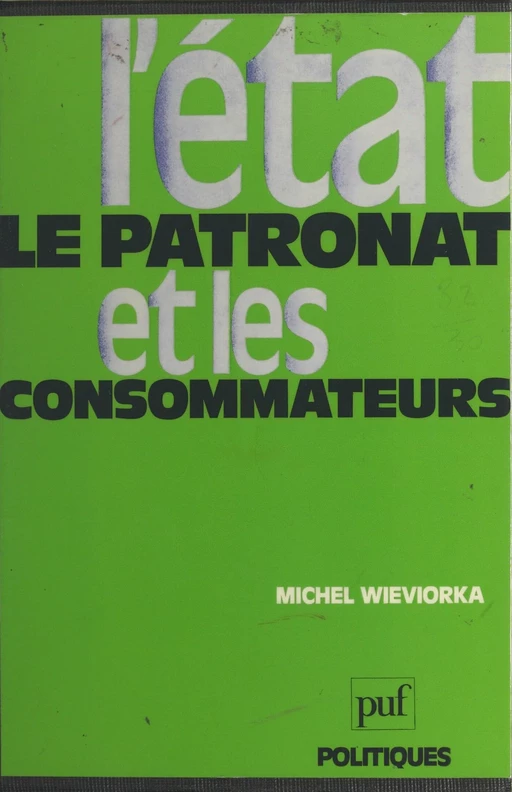 L'État, le patronat et les consommateurs - Michel Wieviorka - (Presses universitaires de France) réédition numérique FeniXX