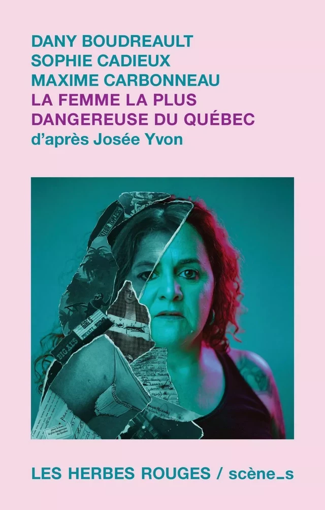 La femme la plus dangereuse du Québec - Dany Boudreault, Sophie Cadieux, Maxime Carbonneau - Les Herbes Rouges