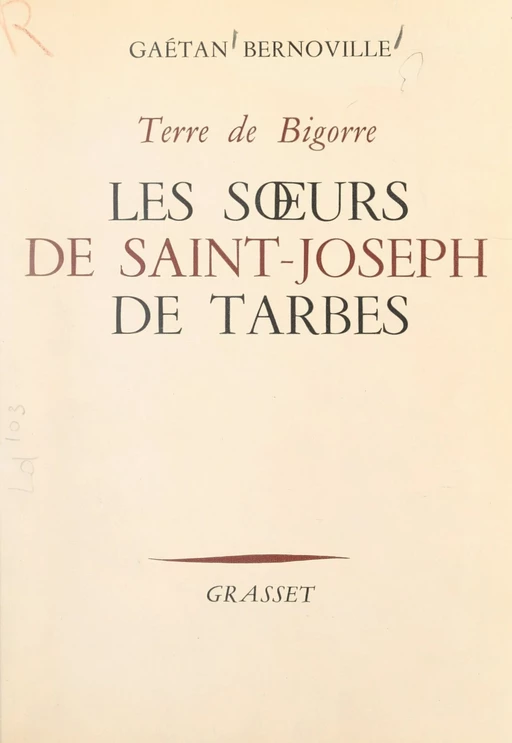 Les sœurs de Saint-Joseph de Tarbes - Gaëtan Bernoville - (Grasset) réédition numérique FeniXX